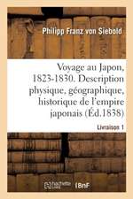 Voyage Au Japon, 1823-1830. Livraison 1