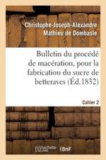 Bulletin Du Procédé de Macération, Pour La Fabrication Du Sucre de Betteraves. Cahier 2