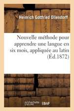 Nouvelle Méthode Pour Apprendre À Lire, À Écrire Et À Parler Une Langue En Six Mois