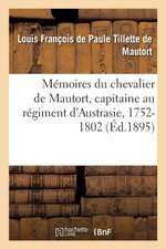 Memoires Du Chevalier de Mautort, 1752-1802