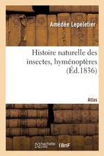 Histoire Naturelle Des Insectes, Hyménoptères. Atlas