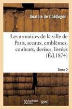 Les Armoiries de la Ville de Paris, Sceaux, Emblèmes, Couleurs, Devises, Livrées