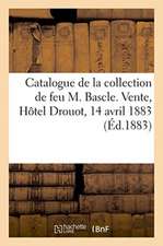 Catalogue de Monnaies Antiques Et Modernes de la Collection de Feu M. Bascle: Vente, Hôtel Drouot, 14 Avril 1883