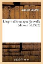 L'Esprit d'Esculape; Nouvelle Édition