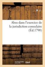 Abus Dans l'Exercice de la Jurisdiction Consulaire