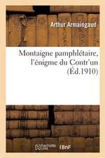 Montaigne Pamphlétaire, l'Énigme Du Contr'un