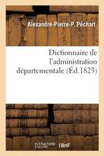 Dictionnaire de l'Administration Départementale. Recueil Des Lois, Arrêtés, Décrets, Ordonnances: Attributions Du Ministère de l'Intérieur Et Celles D