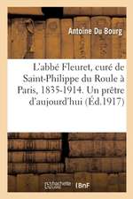 L'Abbé Fleuret, Curé de Saint-Philippe Du Roule À Paris, 1835-1914: Un Prêtre d'Aujourd'hui. 2 Édition