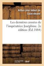 Les Dernières Années de l'Impératrice Joséphine. 2e Édition