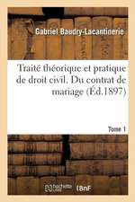 Traité Théorique Et Pratique de Droit Civil. Tome 1. Du Contrat de Mariage