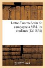 Lettre d'Un Médecin de Campagne À MM. Les Étudiants