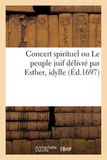 Concert Spirituel Ou Le Peuple Juif Délivré Par Esther, Idylle