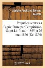 Préjudices Causés À l'Agriculture Par l'Empirisme, Critique Des Erreurs, Rapports: Saint-Lô, 3 Août 1865 Et 26 Mai 1866