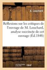 Réflexions Sur Les Critiques de l'Ouvrage de M. Louchard, Analyse Succincte de CET Ouvrage