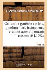 Collection Générale Des Loix, Proclamations, Instructions, Et Autres Actes Du Pouvoir Exécutif: Tome 11