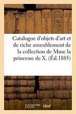 Catalogue d'Objets d'Art Et de Riche Ameublement, Bronzes, Marbres, Émaux Cloisonnés