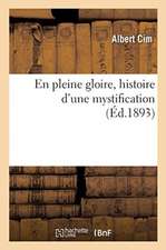 En Pleine Gloire, Histoire d'Une Mystification