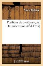 Positions de Droit François. Des Successions