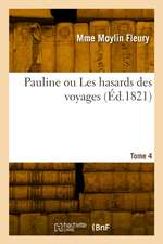 Pauline ou Les hasards des voyages. Tome 4