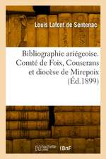 Bibliographie ariégeoise. Comté de Foix, Couserans et diocèse de Mirepoix