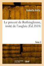 Le prieuré de Ruthinglenne, imité de l'anglais. Tome 3