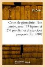 Cours de géométrie. 1ère année, avec 195 figures et 257 problèmes et exercices proposés