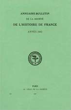 Annuaire-Bulletin de La Societe de L'Histoire de France 2005