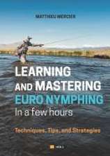 Learning and Mastering Euronymphing in a Few Hours