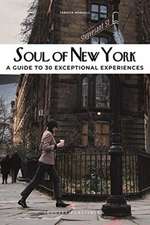 Soul of New York: A Guide to 30 Exceptional Experiences