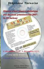 Histoire D'Une Censure Mediatique Aux Elections Presidentielles 2007: 6 Decembre 2006, 6 Decembre 2011, 5 ANS Apres Le CD, L'Ebook de L