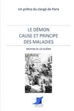 Le démon cause et principe des maladies - Moyens de les guérir