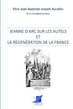 Jeanne d'Arc sur les autels et la régénération de la France