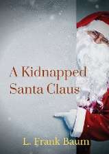 A kidnapped Santa Claus: A Christmas-themed short story written by L. Frank Baum, the creator of the Land of Oz