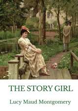 The Story Girl: A novel by L. M. Montgomery narrating the adventures of a group of young cousins and their friends in a rural communit