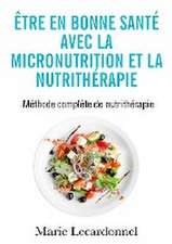 Être en bonne santé avec la micronutrition et la nutrithérapie