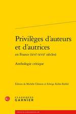 Privileges D'Auteurs Et D'Autrices En France (Xvie-Xviie Siecles)