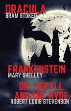 Frankenstein, Dracula, Dr. Jekyll and Mr. Hyde