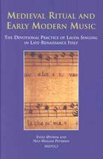 Medieval Ritual and Early Modern Music: The Devotional Practice of Lauda Singing in Late-Renaissance Italy