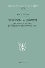 Per Visibilia Ad Invisibilia: Theological Method in Richard of St. Victor (d. 1173)