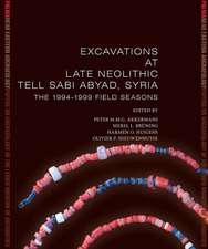 Excavations at Late Neolithic Tell Sabi Abyad, Syria: The 1994-1999 Field Seasons