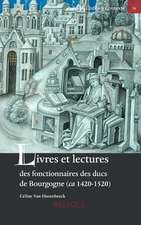 Livres Et Lectures Des Fonctionnaires Des Ducs de Bourgogne (CA. 1420-1520)