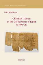 Christian Women in the Greek Papyri of Egypt to 400 Ce