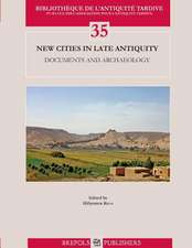 New Cities in Late Antiquity: Documents and Archaeology