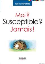 Moi ? Susceptible ? Jamais !