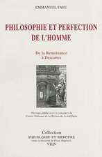 Philosophie Et Perfection de L'Homme: de La Renaissance a Descartes