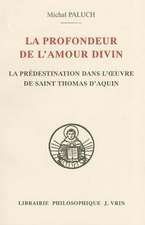 La Profondeur de L'Amour Divin: La Predestination Dans L'Oeuvre de Saint Thomas D'Aquin