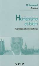 Humanisme Et Islam: Combats Et Propositions