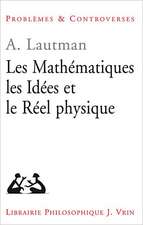 Les Mathematiques, Les Idees Et Le Reel Physique