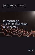 Le Montage: La Seule Invention Du Cinema