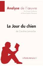 Le Jour du chien de Caroline Lamarche (Analyse de l'oeuvre)